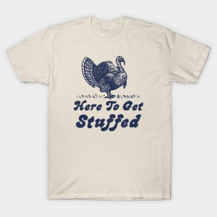 Here To Get Stuffed Vintage T-Shirt